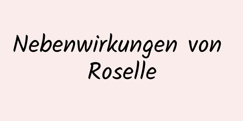 Nebenwirkungen von Roselle