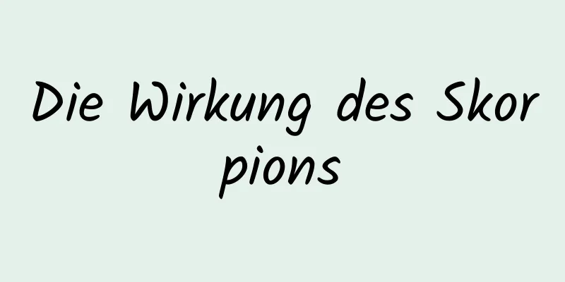 Die Wirkung des Skorpions