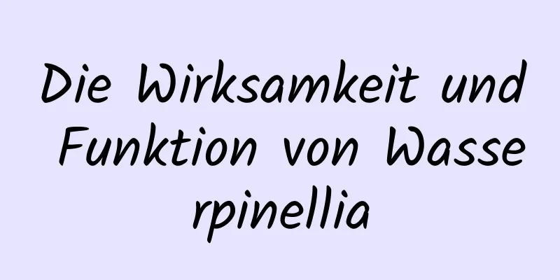 Die Wirksamkeit und Funktion von Wasserpinellia