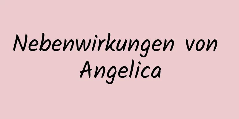 Nebenwirkungen von Angelica