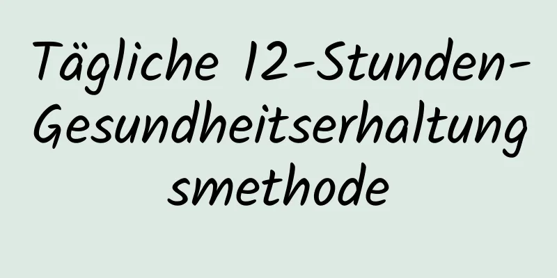 Tägliche 12-Stunden-Gesundheitserhaltungsmethode