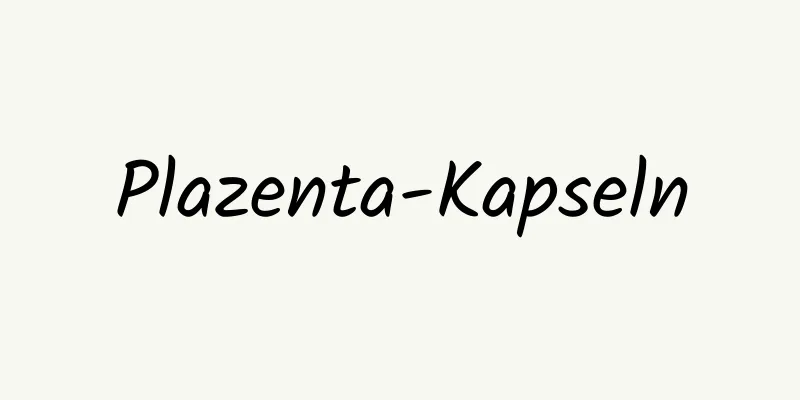 Plazenta-Kapseln