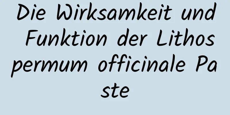 Die Wirksamkeit und Funktion der Lithospermum officinale Paste