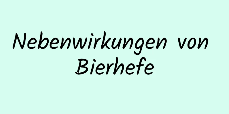 Nebenwirkungen von Bierhefe