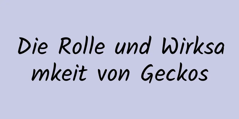 Die Rolle und Wirksamkeit von Geckos