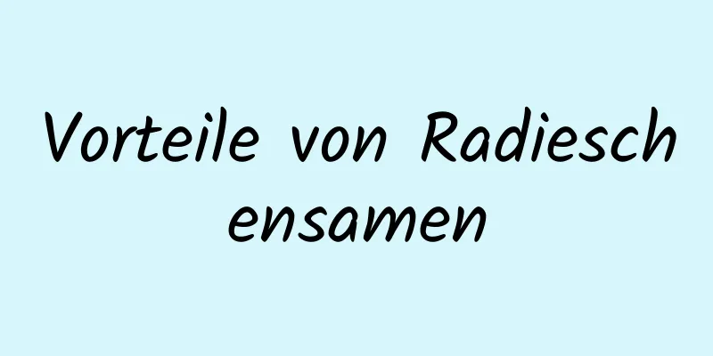 Vorteile von Radieschensamen