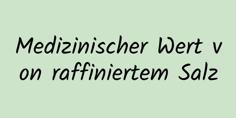 Medizinischer Wert von raffiniertem Salz