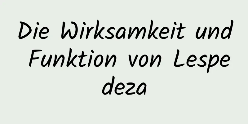 Die Wirksamkeit und Funktion von Lespedeza