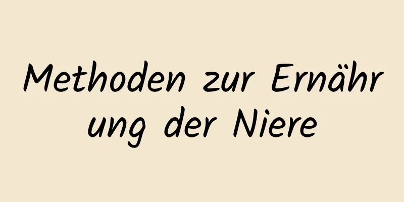 Methoden zur Ernährung der Niere