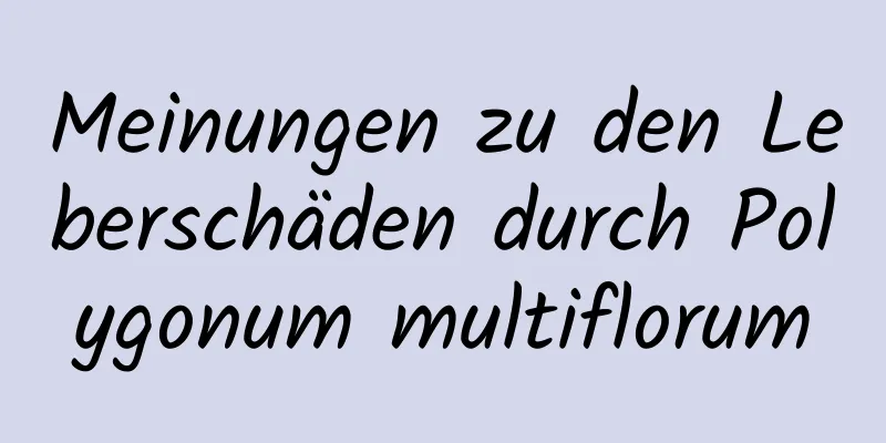 Meinungen zu den Leberschäden durch Polygonum multiflorum