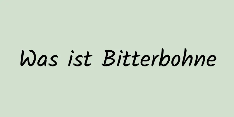 Was ist Bitterbohne