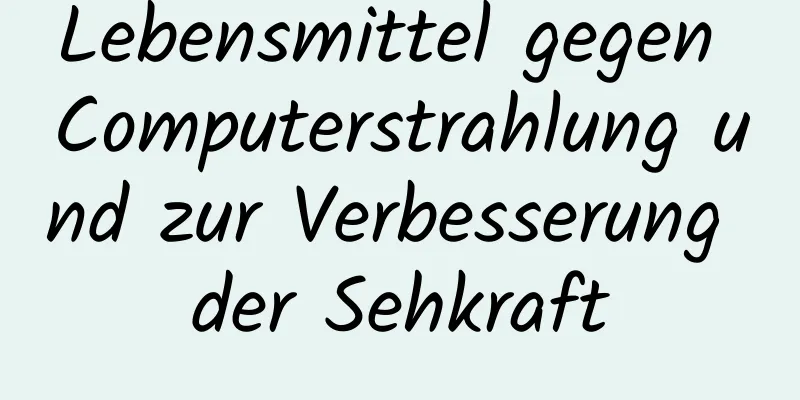 Lebensmittel gegen Computerstrahlung und zur Verbesserung der Sehkraft