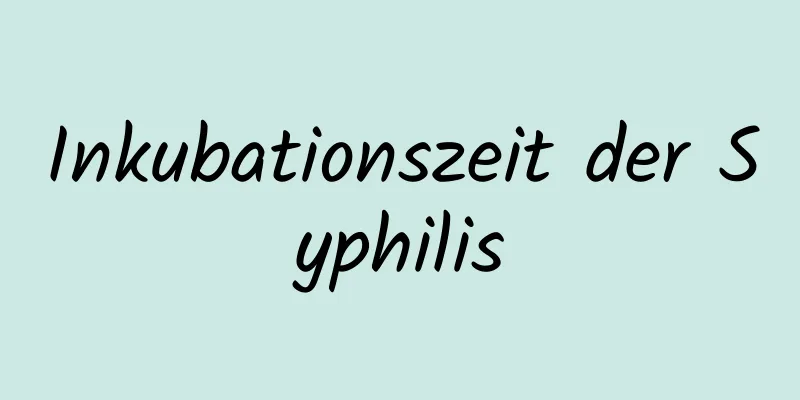 Inkubationszeit der Syphilis