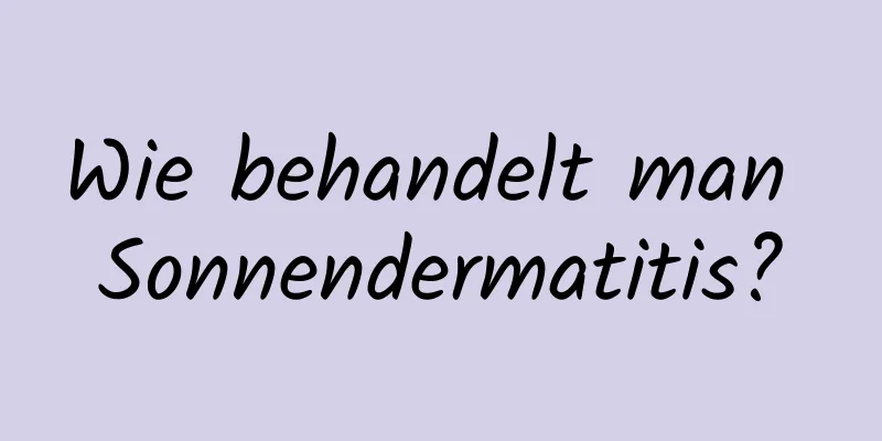 Wie behandelt man Sonnendermatitis?