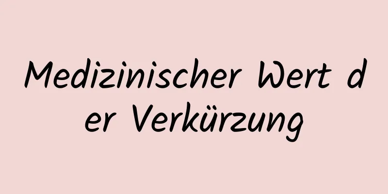 Medizinischer Wert der Verkürzung