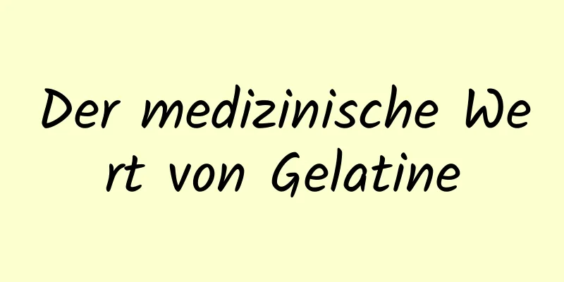 Der medizinische Wert von Gelatine