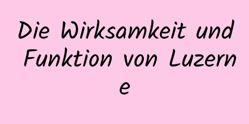 Die Wirksamkeit und Funktion von Luzerne