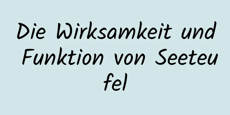 Die Wirksamkeit und Funktion von Seeteufel