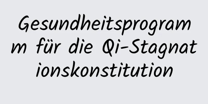 Gesundheitsprogramm für die Qi-Stagnationskonstitution