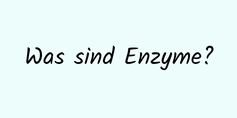 Was sind Enzyme?