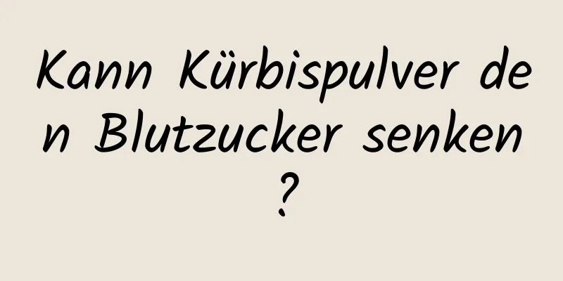 Kann Kürbispulver den Blutzucker senken?