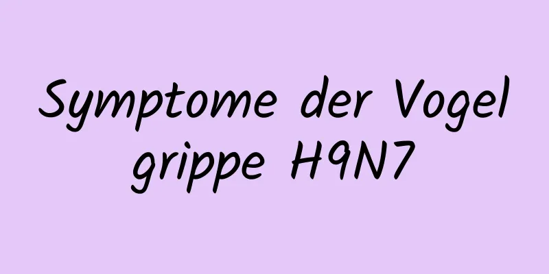 Symptome der Vogelgrippe H9N7