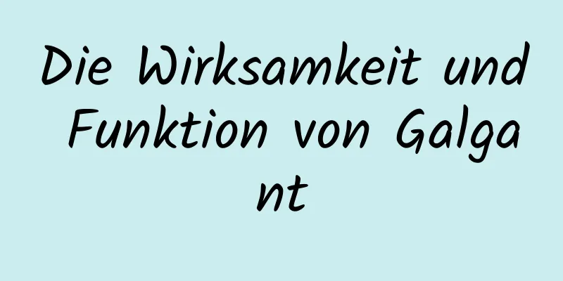 Die Wirksamkeit und Funktion von Galgant