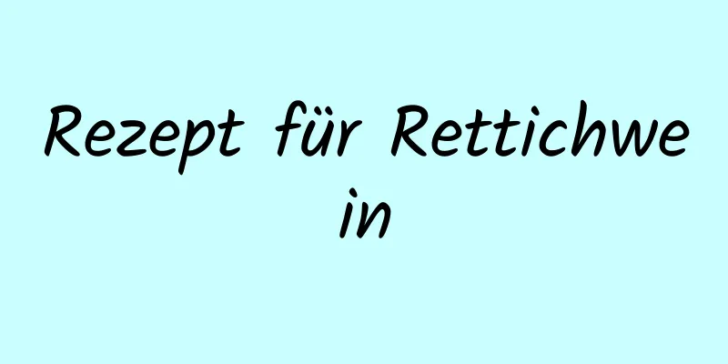 Rezept für Rettichwein