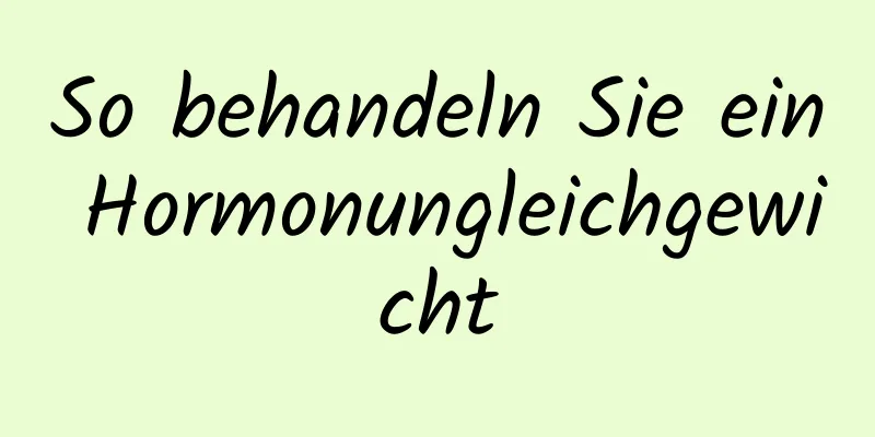 So behandeln Sie ein Hormonungleichgewicht