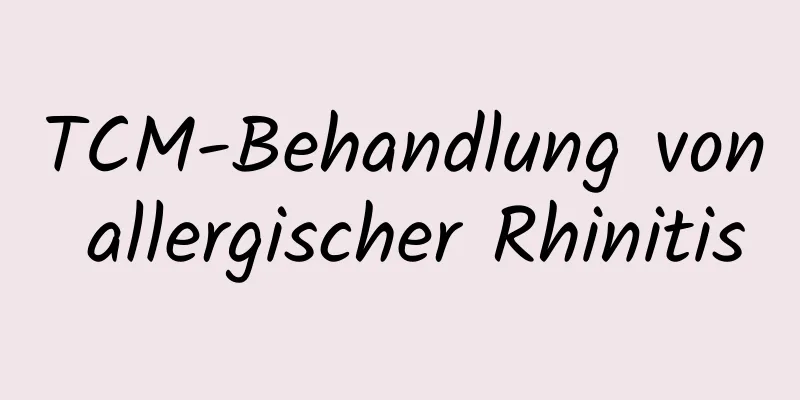 TCM-Behandlung von allergischer Rhinitis