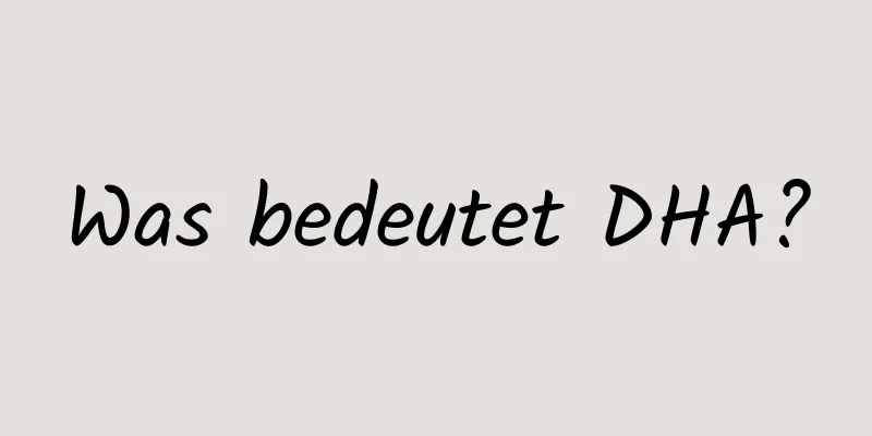 Was bedeutet DHA?