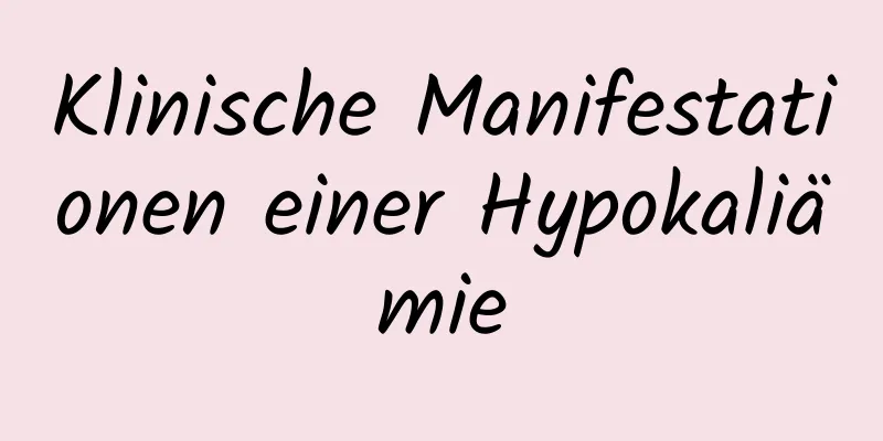 Klinische Manifestationen einer Hypokaliämie