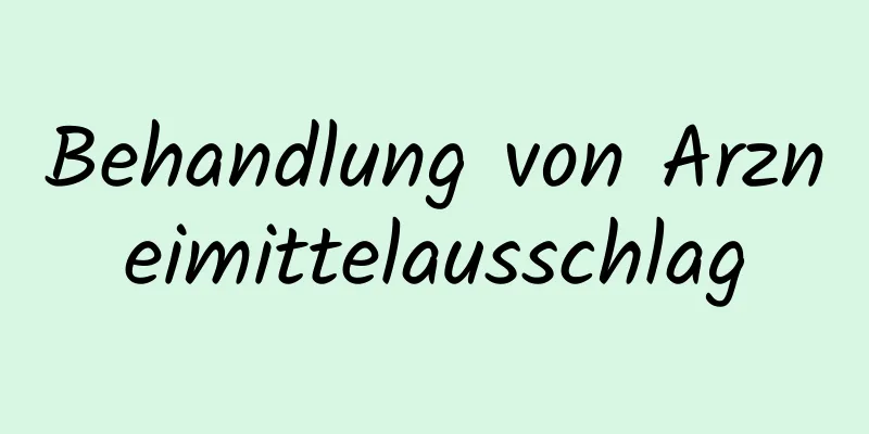 Behandlung von Arzneimittelausschlag