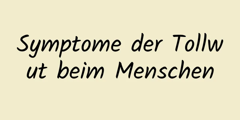 Symptome der Tollwut beim Menschen