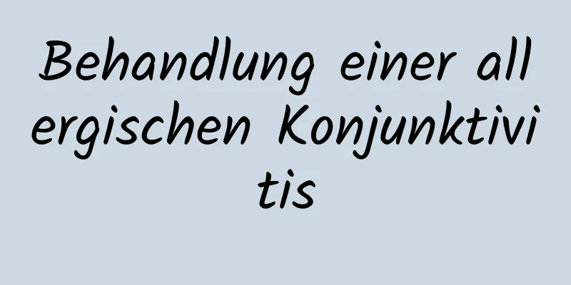 Behandlung einer allergischen Konjunktivitis