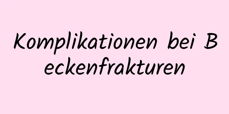 Komplikationen bei Beckenfrakturen