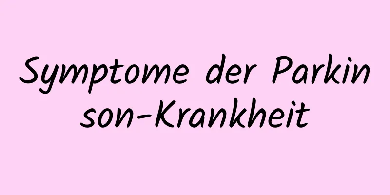 Symptome der Parkinson-Krankheit