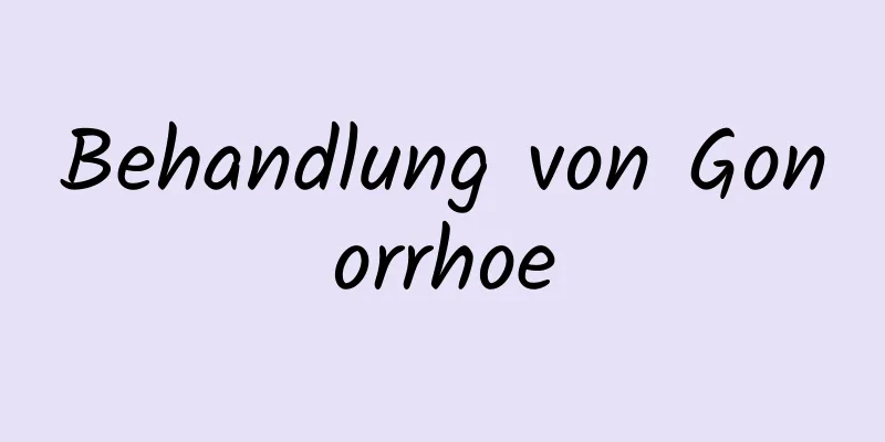 Behandlung von Gonorrhoe