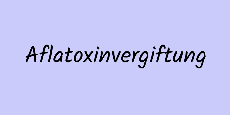 Aflatoxinvergiftung