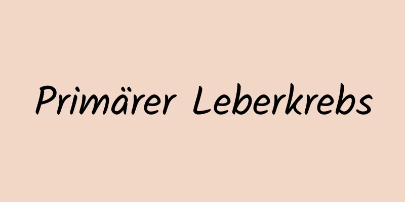 Primärer Leberkrebs