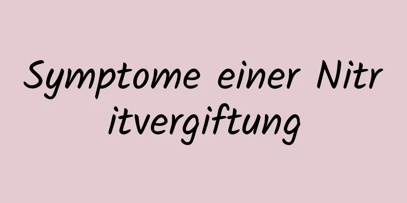 Symptome einer Nitritvergiftung