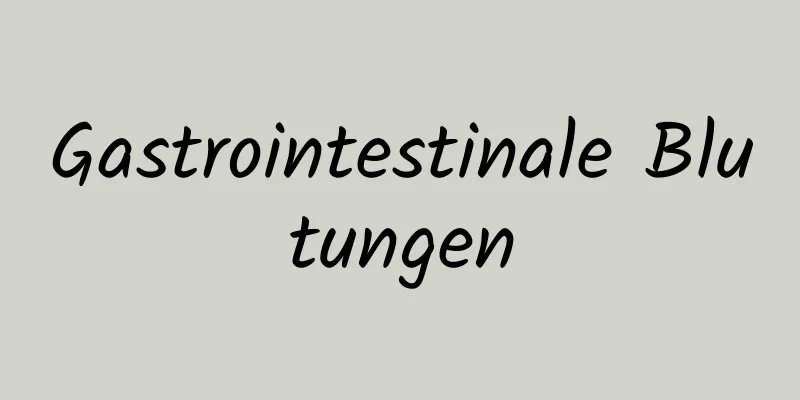 Gastrointestinale Blutungen