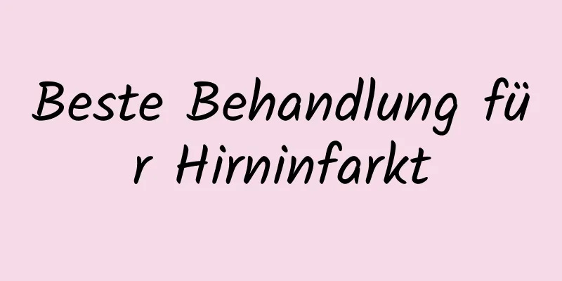 Beste Behandlung für Hirninfarkt