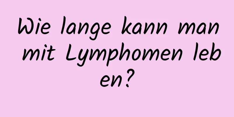 Wie lange kann man mit Lymphomen leben?