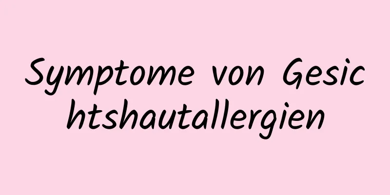 Symptome von Gesichtshautallergien