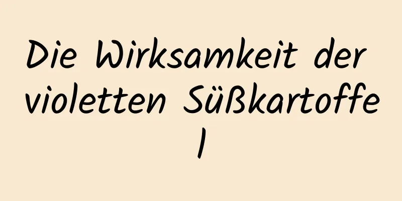 Die Wirksamkeit der violetten Süßkartoffel