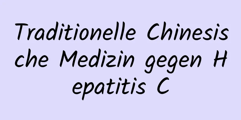 Traditionelle Chinesische Medizin gegen Hepatitis C