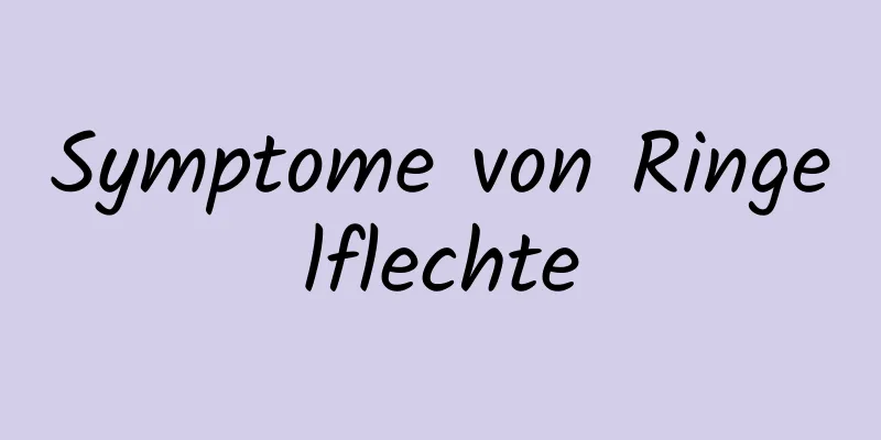 Symptome von Ringelflechte