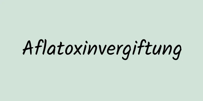 Aflatoxinvergiftung