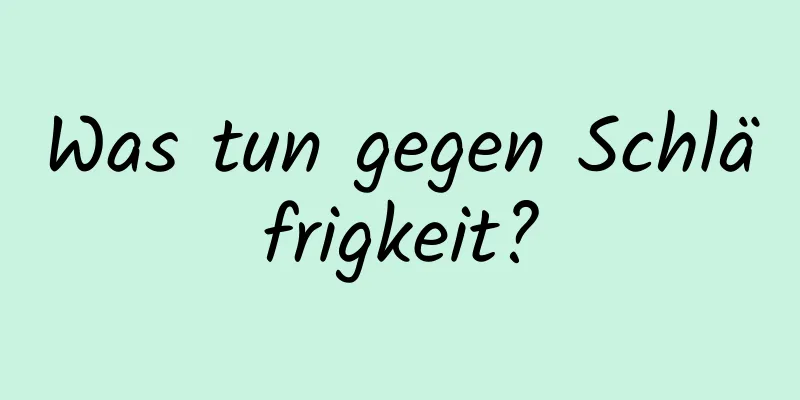 Was tun gegen Schläfrigkeit?